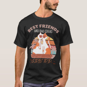 Mädchen-Trip Beste Freundinnen und schlechte Ideen T-Shirt