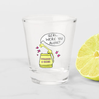Mädchen warst du allein?Schnapsglas Schnapsglas