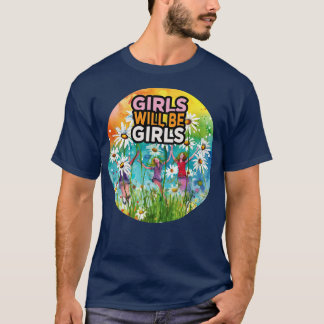 Mädchen werden Mädchen sein 1 T-Shirt