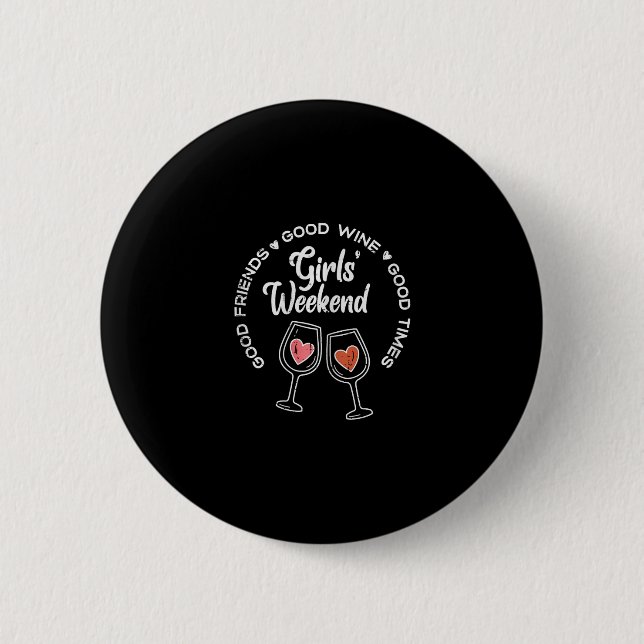 Mädchen-Wochenende Gute Freunde Wein Zeiten Urlaub Button (Vorderseite)