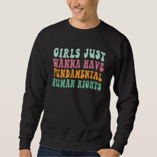 Mädchen wollen einfach nur grundlegende Rechte Ret Sweatshirt