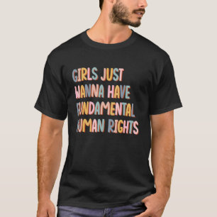 Mädchen wollen einfach nur Grundrechte T-Shirt
