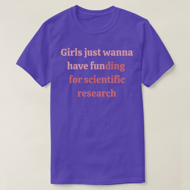 Mädchen wollen einfach nur Mittel für wissenschaft T-Shirt (Design vorne)