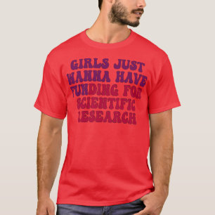 Mädchen wollen nur eine Finanzierung für wissensch T-Shirt