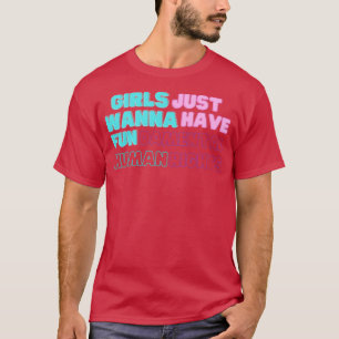 Mädchen wollen nur grundlegende Menschenrechte hab T-Shirt