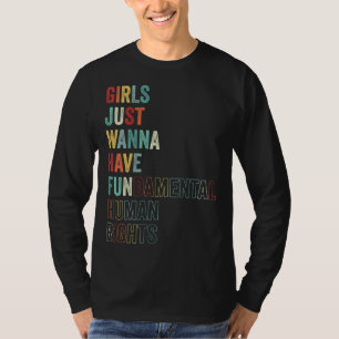 Mädchen wollen nur grundlegendes Menschenrecht Vi T-Shirt