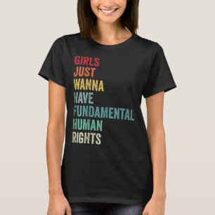Mädchen wollen nur grundlegendes Menschenrecht Vi T-Shirt