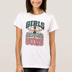 Mädchen wollen nur Waffen haben Frauen, die hebe T-Shirt