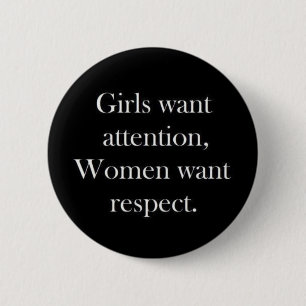 Mädchen wollte Aufmerksamkeit Frauen Respekttruis Button