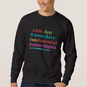 Mädchen Wollte einfach, Grundrechte zu haben Sweatshirt