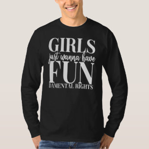 Mädchen Wollte nur, Spaß zu haben, die Grundrechte T-Shirt