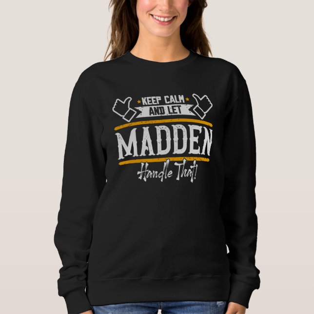 Madden Keep Calm and let Madden handle that Sweatshirt (Vorderseite)