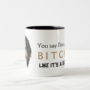 MadDogs Sie sagen, dass ich eine… Damen-Tasse bin Zweifarbige Tasse