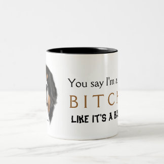 MadDogs Sie sagen, dass ich eine… Damen-Tasse bin Zweifarbige Tasse