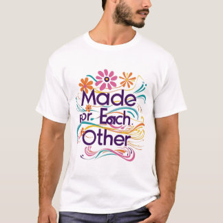 * "Made for other" T - Shirt des Paares