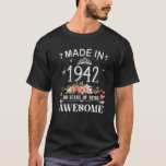 Made In 1942 80 Years Of Being Awesome Flowers Bir T-Shirt<br><div class="desc">Great to get as a gift idea for someone who is having a birthday month and a fun way to celebrate your birth. Best gift for wife mommy grandmother grandma auntie girls sister friends. Add this birthday Flowers to your clothing collection and wear to your birthday party.</div>