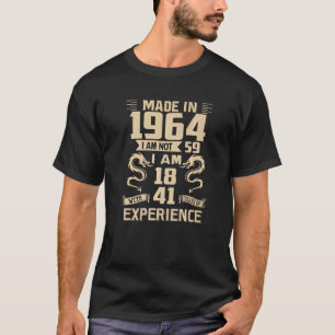 Made in 1964 Ich bin nicht 59 Ich bin 18 mit 41 Ja T-Shirt