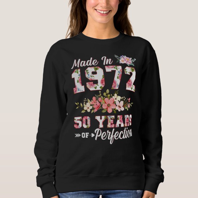 Made in 1972 50 Years of Perfection 50 th B day Fl Sweatshirt (Vorderseite)