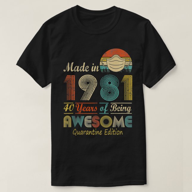 Made In 1981 40th Birthday Quarantine Gift 40 Year T-Shirt (Design vorne)