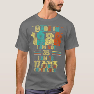 Made in 1988 bin ich nicht 35 bin ich 18 mit 17 Ja T-Shirt