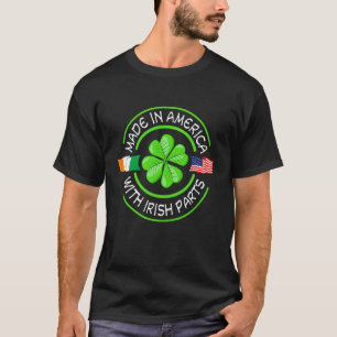 Made in America with Irish Parts St Patrick's Day T-Shirt