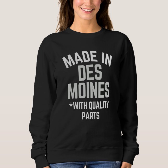 Made in des Moines Slogan Geboren in Des Moines Sweatshirt (Vorderseite)