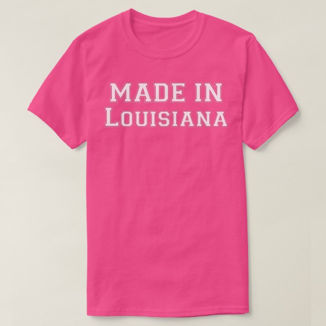Made In Louisiana Home Town  T-Shirt (Design vorne)