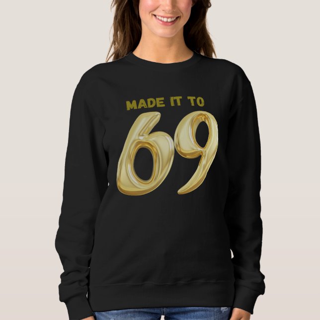 Made it to 69 sweatshirt (Vorderseite)