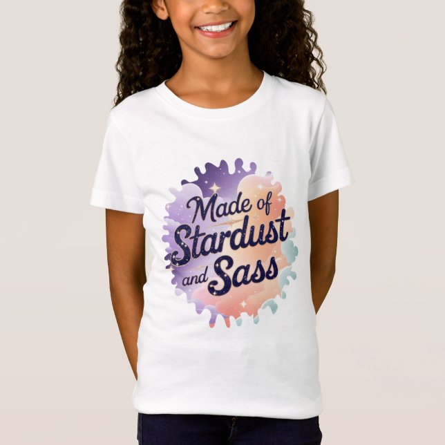 "Made of Stardust and Sass" Girls’ T-Shirt (Vorderseite)