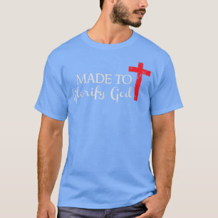 Made to Glorify GodChristian Faith Cross Silhouett T-Shirt