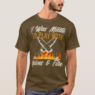 Made to play with Kitchen Knives & Fire Funny Koch T-Shirt