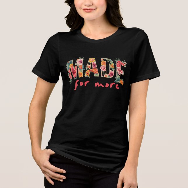 Made to Shine – Floral Bold Design Tri-Blend Shirt (Vorderseite)