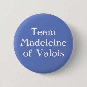 Madeleine von Valois, Königin von Schottland Button
