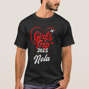 Mädels Reise Nola 2025 Urlaub Frauen Wochenende Ge T-Shirt