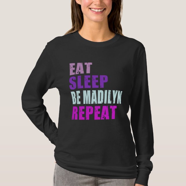 Madilyn Eat Sleep Be Repeat Madilyn T-Shirt (Vorderseite)