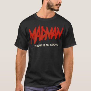 Madman Es gibt keine Flucht Madman Marz T-Shirt
