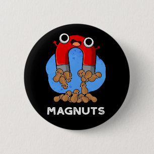 Mag-Nüsse Funny Magnet Pun Dark BG Button