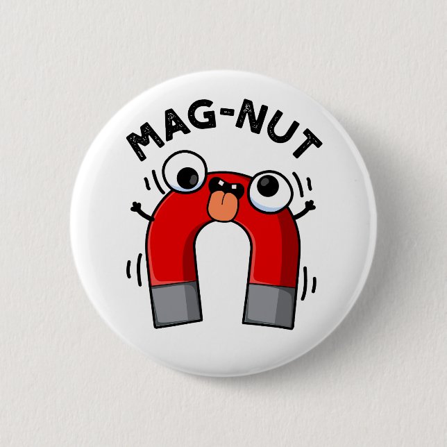 Mag-nut Funny Magnet Pun Button (Vorderseite)
