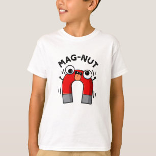 Mag-nut Funny Magnet Pun T-Shirt