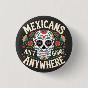 MAGA Mexikaner gehen nirgends hin zum Zuckerschäde Button