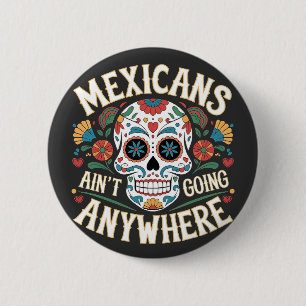 MAGA Mexikaner gehen nirgends hin zum Zuckerschäde Button