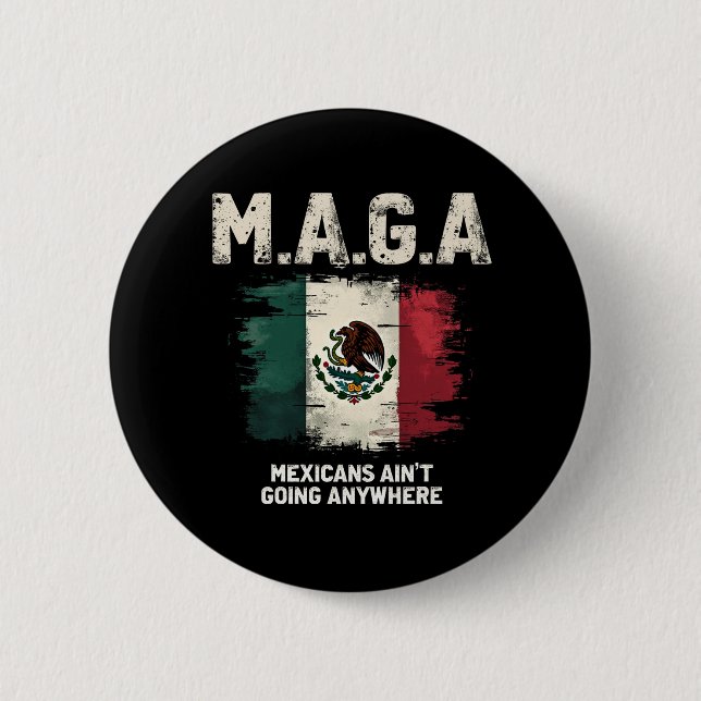 MAGA Mexikaner gehen nirgendwo hin Button (Vorderseite)