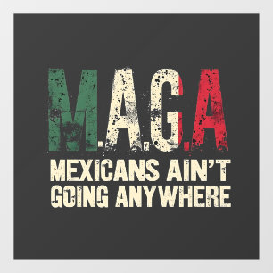 MAGA Mexikaner gehen nirgendwo hin Fensteraufkleber