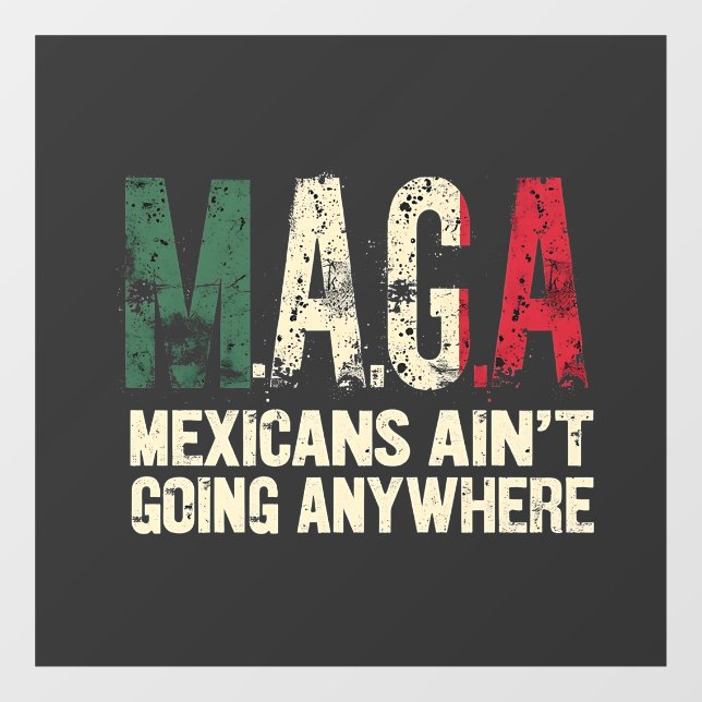MAGA Mexikaner gehen nirgendwo hin Fensteraufkleber (Blatt)
