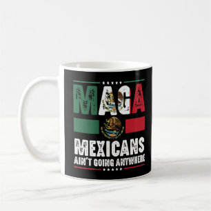 MAGA-Mexikaner gehen nirgendwo hin  Kaffeetasse