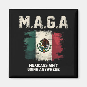 MAGA-Mexikaner gehen nirgendwo hin Magnet