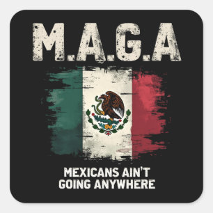MAGA-Mexikaner gehen nirgendwo hin Quadratischer Aufkleber