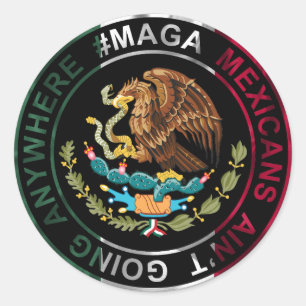 MAGA Mexikaner gehen nirgendwo hin Runder Aufkleber