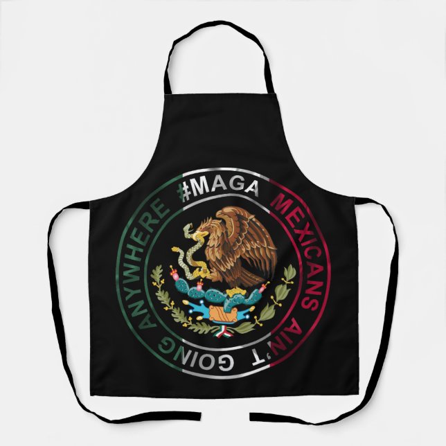 MAGA Mexikaner gehen nirgendwo hin Schürze (Vorderseite)