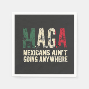MAGA Mexikaner gehen nirgendwo hin Serviette